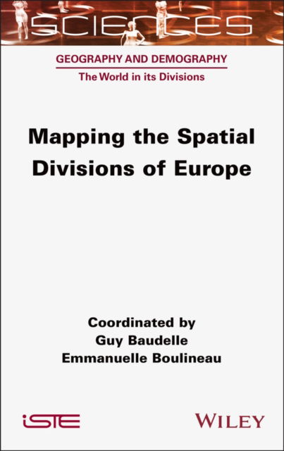 Cover for Baudelle, Guy (University of Rennes 2, France) · Mapping the Spatial Divisions of Europe - ISTE Invoiced (Innbunden bok) (2025)