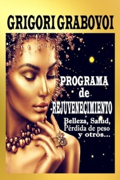 Programa de rejuvenecimiento: Belleza, salud, perdida de peso y otros... - Grigori Grabovoi - Books - Independently Published - 9781794330818 - January 18, 2019