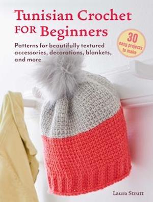 Cover for Laura Strutt · Tunisian Crochet for Beginners : 30 Projects to Make (Book) (2024)