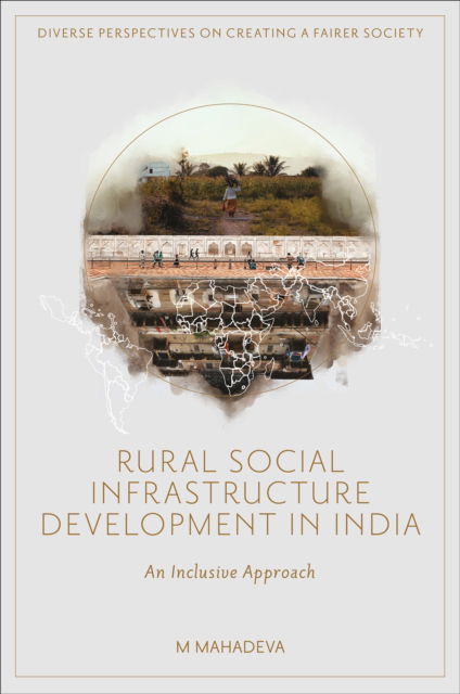 Cover for Mahadeva, M (Institute of Finance and International Management (IFIM), India) · Rural Social Infrastructure Development in India: An Inclusive Approach - Diverse Perspectives on Creating a Fairer Society (Hardcover Book) (2024)