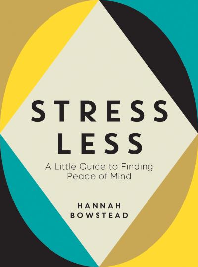 Stress Less: A Little Guide to Finding Peace of Mind - Hannah Bowstead - Books - Summersdale Publishers - 9781837990818 - May 11, 2023