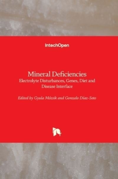Cover for Gyula Mozsik · Mineral Deficiencies: Electrolyte Disturbances, Genes, Diet and Disease Interface (Hardcover bog) (2021)