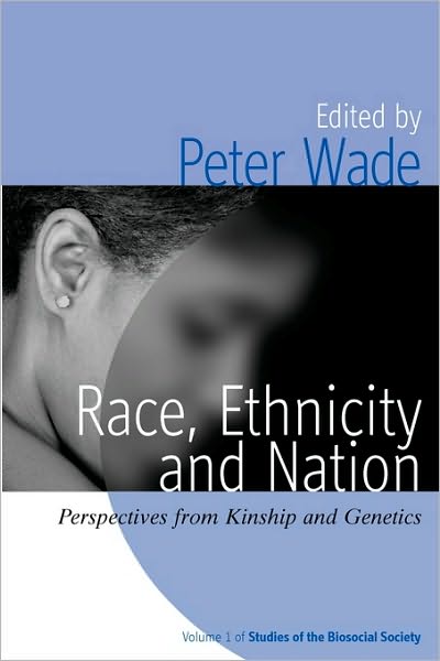 Cover for Peter Wade · Race, Ethnicity, and Nation: Perspectives from Kinship and Genetics - Studies of the Biosocial Society (Taschenbuch) (2009)