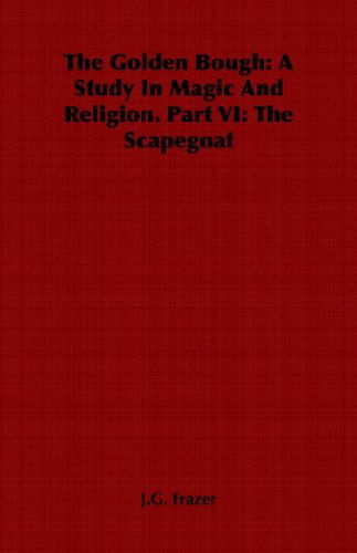 Cover for J.g. Frazer · The Golden Bough: a Study in Magic and Religion. Part Vi: the Scapegoat (Paperback Book) (2006)