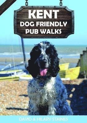 Cover for Staines, David &amp; Hilary · Kent Dog Friendly Pub Walks: 20 Dog Walks - Dog Friendly Pub Walks (Paperback Book) (2019)