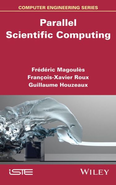 Parallel Scientific Computing - Frederic Magoules - Books - ISTE Ltd and John Wiley & Sons Inc - 9781848215818 - December 15, 2015