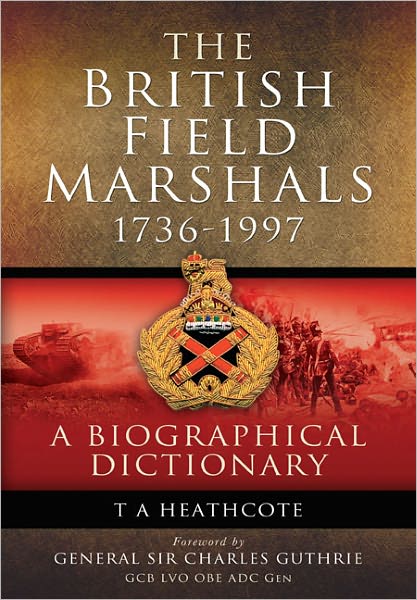 Cover for T. A. Heathcote · Dictionary of Field Marshals of the British Army (Paperback Book) (2012)