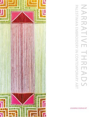 Cover for Joanna Barakat · Narrative Threads: Palestinian Embroidery in Contemporary Art (Hardcover Book) (2025)