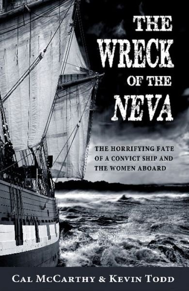 Cover for Cal McCarthy · The Wreck of the Neva: The Horrifying Fate of a Convict Ship and the Irish Women Aboard (Paperback Bog) (2013)