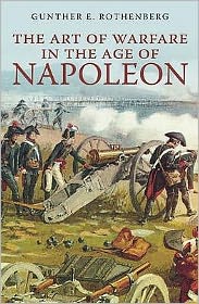 Cover for Gunther Rothenberg · The Art of Warfare in the Age of Napoleon (Paperback Book) [UK edition] (2007)