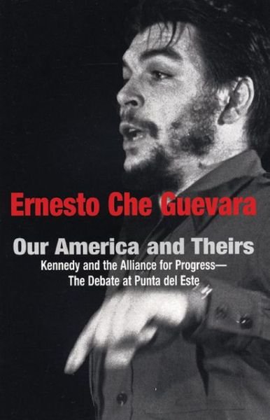 Cover for Che Guevara · Our America And Theirs: Kennedy and the Alliance for Progress (Paperback Book) (2006)
