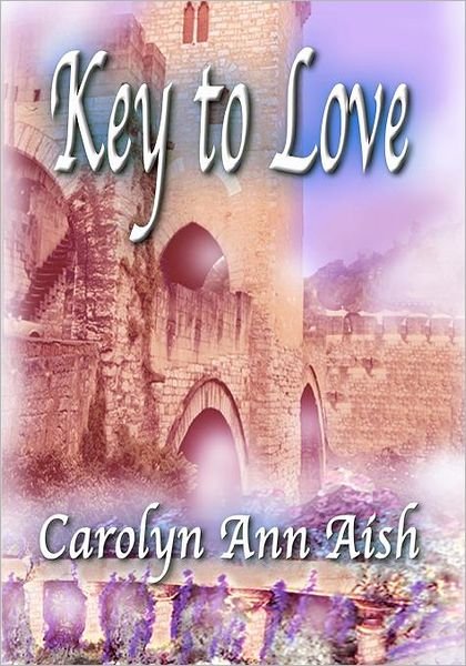 Cover for Carolyn Ann Aish · Key to Love: Portraits of Love (Paperback Book) (1999)