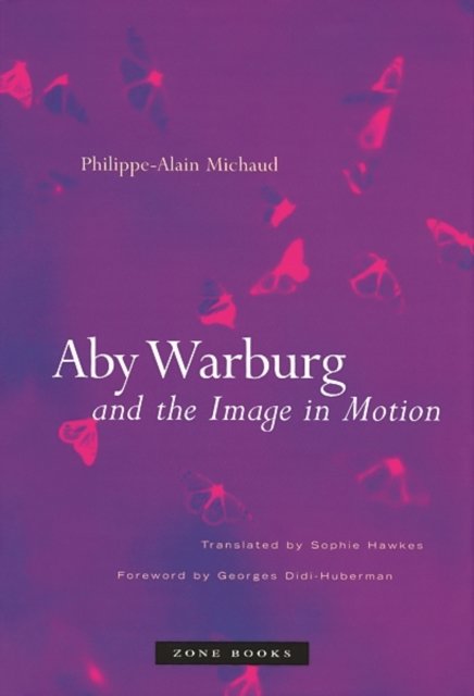 Cover for Philippe-Alain Michaud · Aby Warburg and the Image in Motion (Paperback Book) (2024)