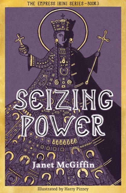 Cover for Janet McGiffin · Seizing Power: The Empress Irini Series, Volume 3 - The Empress Irini Series (Pocketbok) (2024)
