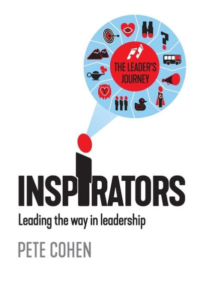 Inspirators: Leading the way in leadership - Pete Cohen - Books - Filament Publishing Ltd - 9781912635818 - June 17, 2019