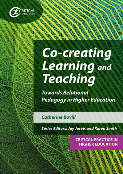 Cover for Catherine Bovill · Co-creating Learning and Teaching: Towards relational pedagogy in higher education - Critical Practice in Higher Education (Paperback Book) (2020)