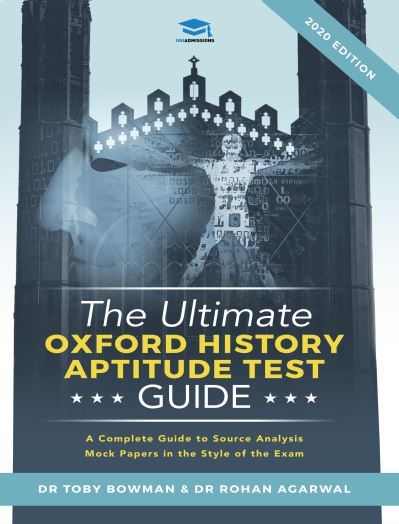 Cover for Dr Toby Bowman · The Ultimate Oxford History Aptitude Test Guide: Techniques, Strategies, and Mock Papers to give you the Ultimate preparation for Oxford's HAT examination. (Gebundenes Buch) [New edition] (2021)