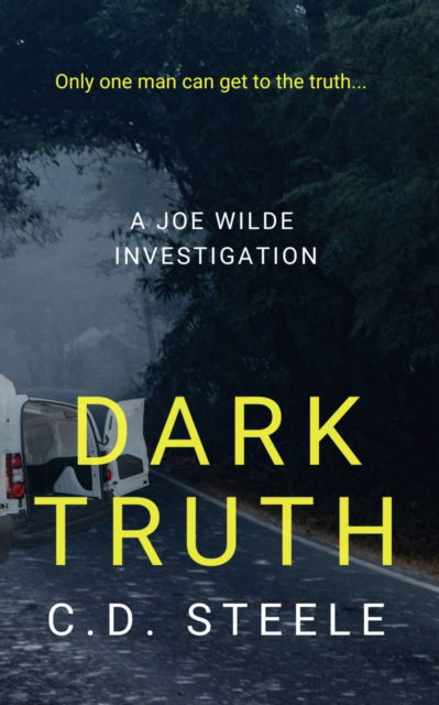 Dark Truth - The Joe Wilde Series - C.D. Steele - Books - The Conrad Press - 9781915494818 - November 15, 2023