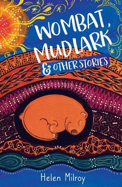 Cover for Helen Milroy · Wombat, Mudlark and Other Stories (Paperback Book) (2019)