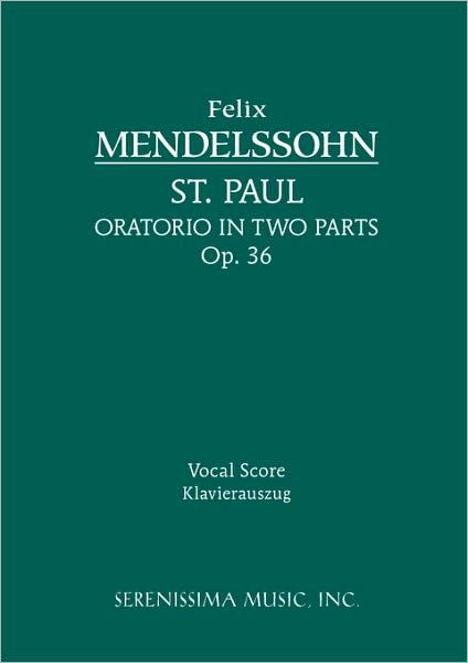 St. Paul, Op. 36: Vocal Score - Felix Mendelssohn - Książki - Serenissima Music, Incorporated - 9781932419818 - 24 lipca 2008