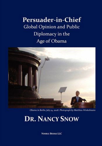 Persuader-in-chief: Global Opinion and Public Diplomacy in the Age of Obama - Nancy Snow - Books - Nimble Books - 9781934840818 - January 20, 2009