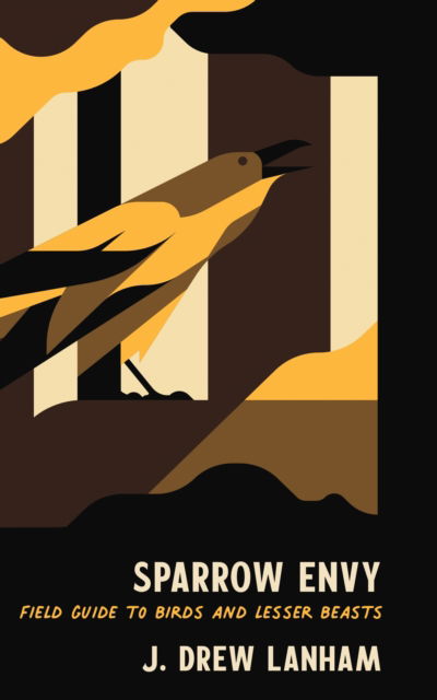 Cover for J. Drew Lanham · Sparrow Envy: Field Guide to Birds and Lesser Beasts (Inbunden Bok) (2021)