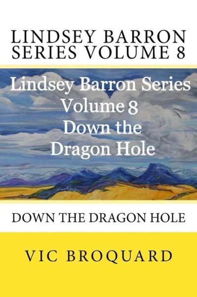 Cover for Vic Broquard · Lindsey Barron Series Volume 8 Down the Dragon Hole (Taschenbuch) (2015)