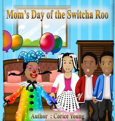 Cover for Corice Young · Mom's Day of the Switcha Roo (Hardcover Book) (2020)