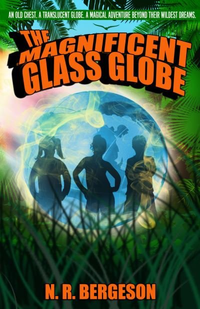 Cover for N. R. Bergeson · The magnificent glass globe (Book) (2017)