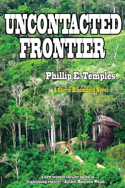 Cover for Phillip E Temples · Uncontacted Frontier - Carrie Bloomfield (Paperback Book) (2020)