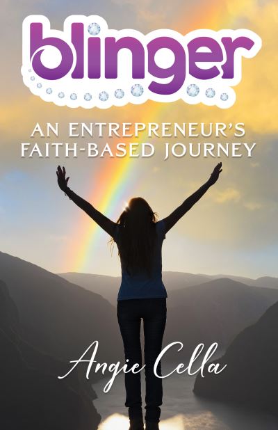 Blinger: An Entrepreneur's Faith-Based Journey - Angie Cella - Books - Rosetta Books - 9781948122818 - October 28, 2021