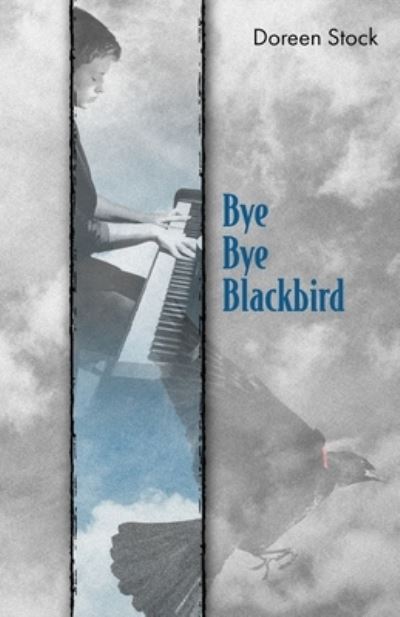 Bye Bye Blackbird - Doreen Stock - Books - Poetry Box - 9781948461818 - April 15, 2021