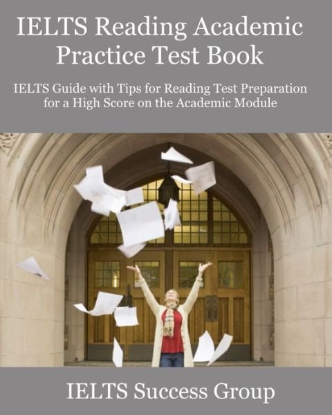 Cover for Ielts Success Group · IELTS Reading Academic Practice Test Book: IELTS Guide with Tips for Reading Test Preparation for a High Score on the Academic Module - Ielts Top Scorers' Choice (Paperback Book) (2021)
