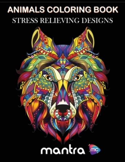 Cover for Mantra · Animals Coloring Book: Coloring Book for Adults: Beautiful Designs for Stress Relief, Creativity, and Relaxation (Paperback Book) (2019)