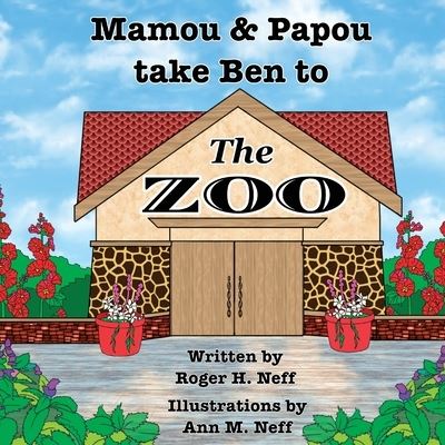 Cover for Roger H. Neff · Mamou and Papou Take Ben to the Zoo (Book) (2023)