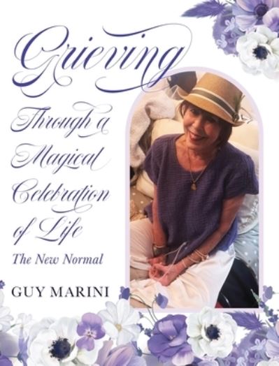Cover for Guy Marini · Grieving Through a Magical Celebration of Life (Book) (2023)