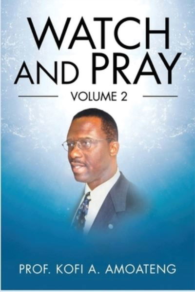 Cover for Prof. Kofi Amoateng · Watch and Pray (Book) (2022)