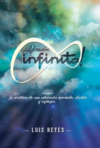 Cover for Luis Reyes · !Adoracion Infinita! (Hardcover Book) (2018)