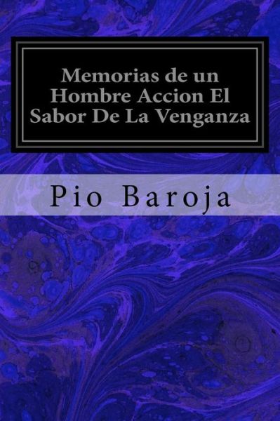 Cover for Pio Baroja · Memorias de un Hombre Accion El Sabor De La Venganza (Paperback Book) (2017)