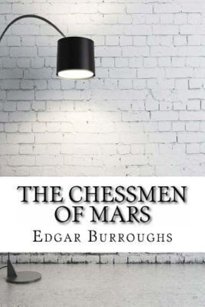 The Chessmen of Mars - Edgar Rice Burroughs - Bøger - Createspace Independent Publishing Platf - 9781975638818 - 24. august 2017
