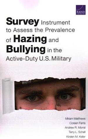 Cover for Miriam Matthews · Survey Instrument to Assess the Prevalence of Hazing and Bullying in the Active-Duty U.S. Military (Paperback Book) (2021)