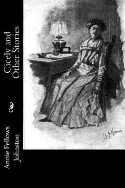Cover for Annie Fellows Johnston · Cicely and Other Stories (Paperback Book) (2017)