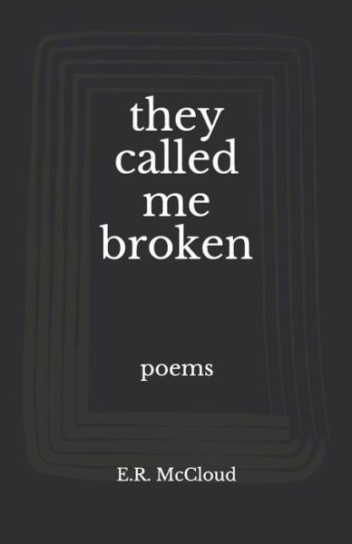 Cover for E R McCloud · They Called Me Broken (Paperback Bog) (2019)