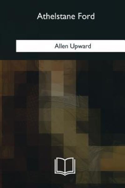 Cover for Allen Upward · Athelstane Ford (Paperback Book) (2018)