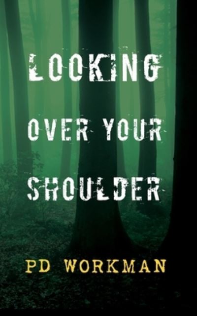 P D Workman · Looking Over Your Shoulder (Paperback Book) (2015)