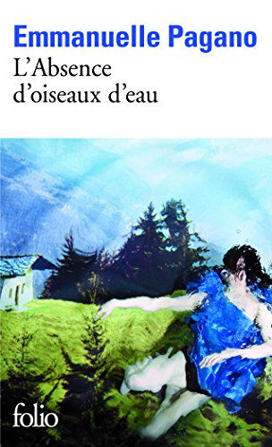 Cover for Emmanuelle Pagano · L'absence d'oiseaux d'eau (Paperback Book) [French edition] (2011)