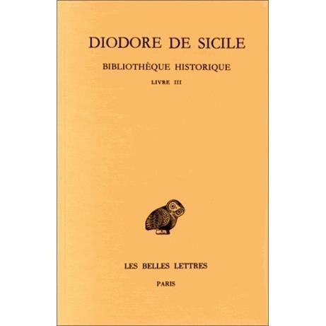 Cover for Diodore De Sicile · Bibliothèque Historique: Tome III : Livre Iii. (Collection Des Universites De France Serie Grecque) (French Edition) (Paperback Book) [French edition] (1989)