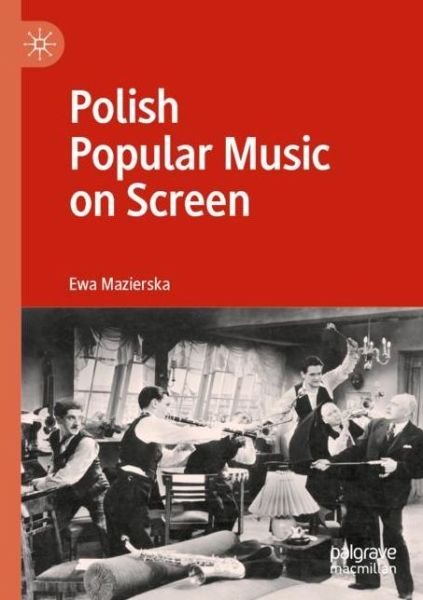 Cover for Ewa Mazierska · Polish Popular Music on Screen (Taschenbuch) [1st ed. 2020 edition] (2022)