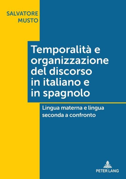 Cover for Salvatore Musto · Temporalita E Organizzazione del Discorso in Italiano E in Spagnolo: Lingua Materna E Lingua Seconda a Confronto (Paperback Book) (2018)