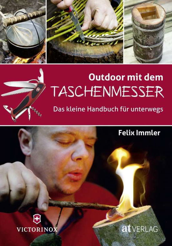 Outdoor mit dem Taschenmesser - Felix Immler - Books - AT Verlag - 9783038009818 - February 1, 2018